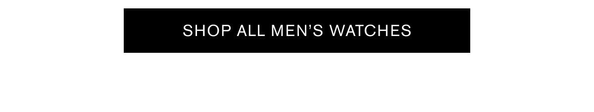 SHOP ALL MEN'S WATCHES