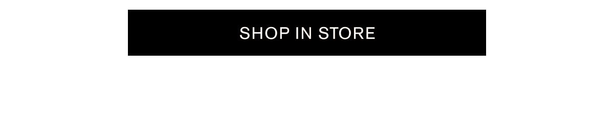 SHOP IN STORE
