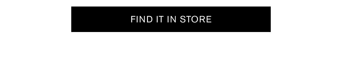 FIND IT IN STORE