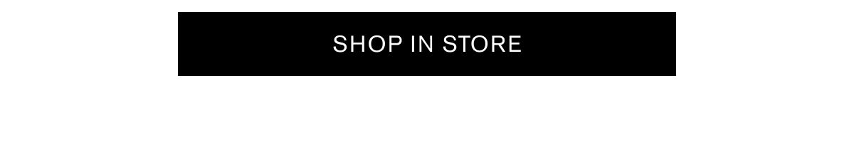 SHOP IN STORE