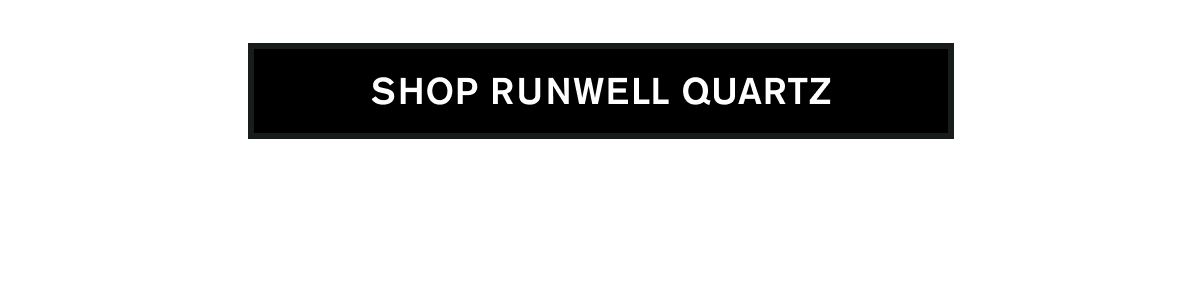 SHOP RUNWELL QUARTZ
