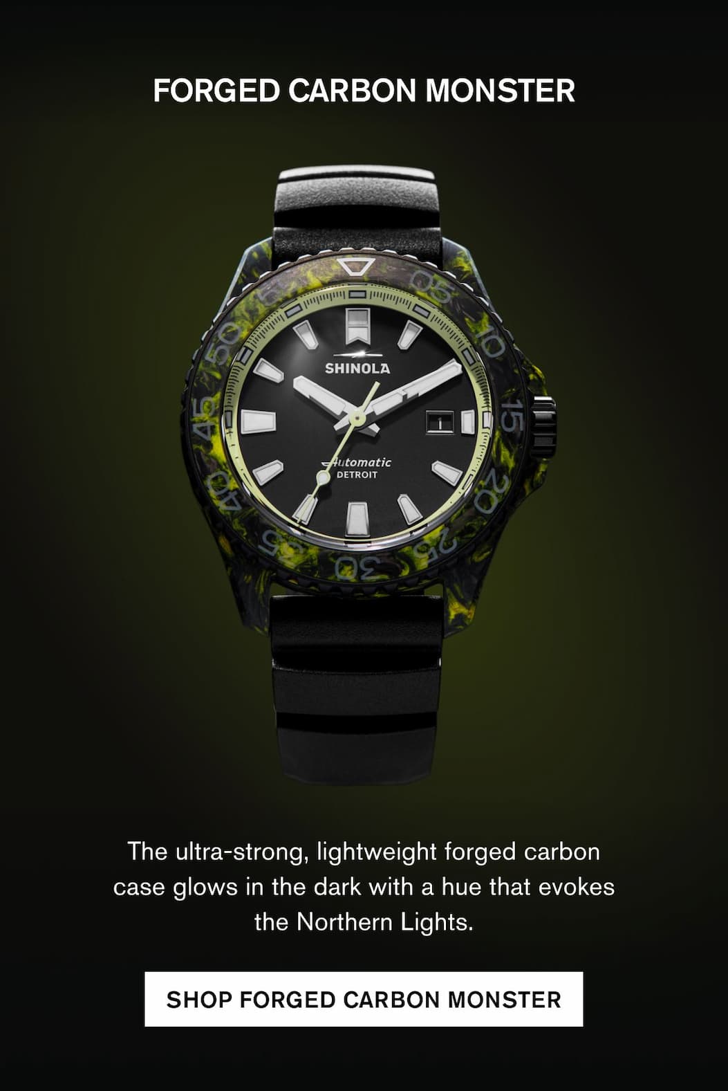 FORGED CARBON MONSTER The ultra-strong, lightweight forged carbon case glows in the dark with a hue that evokes the Northern Lights.  SHOP FORGED CARBON MONSTER