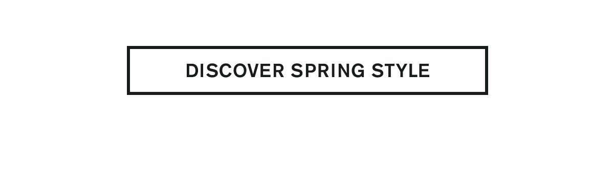 DISCOVER SPRING STYLE