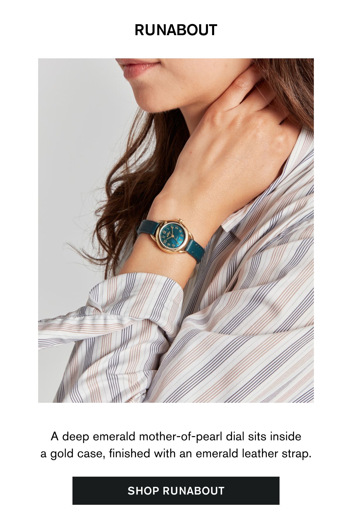 RUNABOUT | A deep emerald mother-of-pearl dial sits inside a gold case, finished with an emerald leather strap. | SHOP RUNABOUT