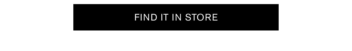 FIND IT IN STORE