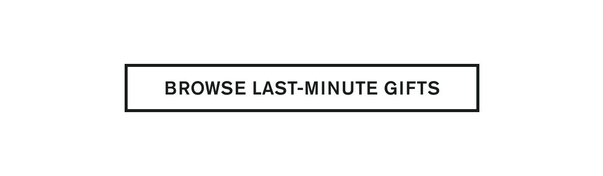 BROWSE LAST-MINUTE GIFTS