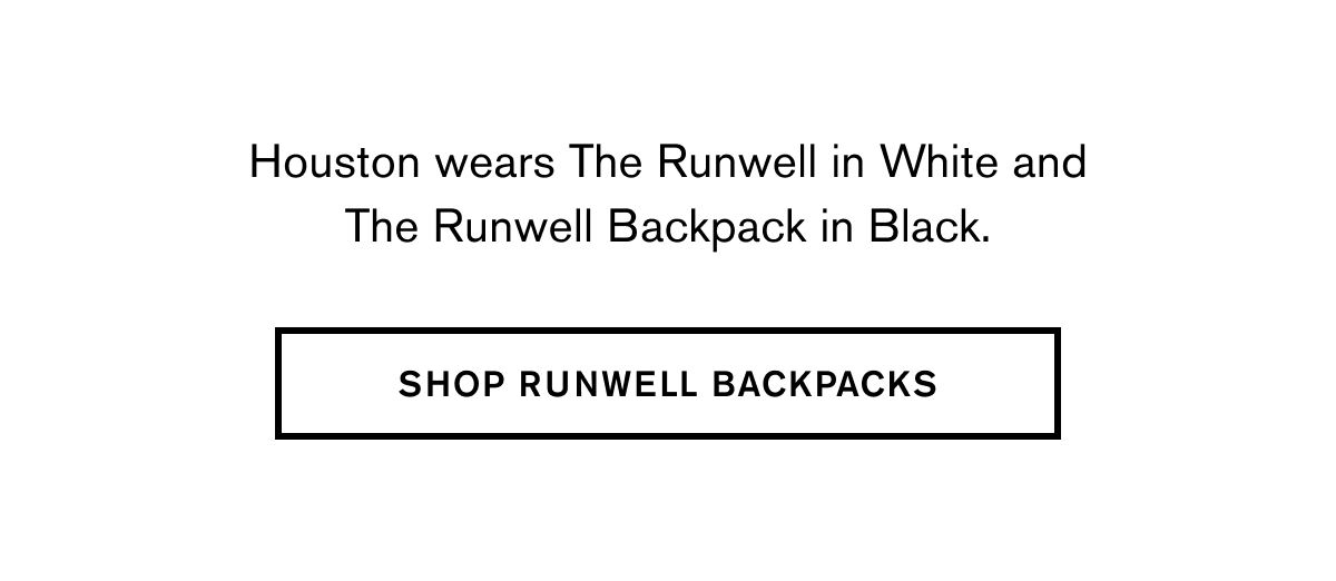 Houston wears The Runwell in White and The Runwell Backpack in Black. | SHOP RUNWELL BACKPACKS