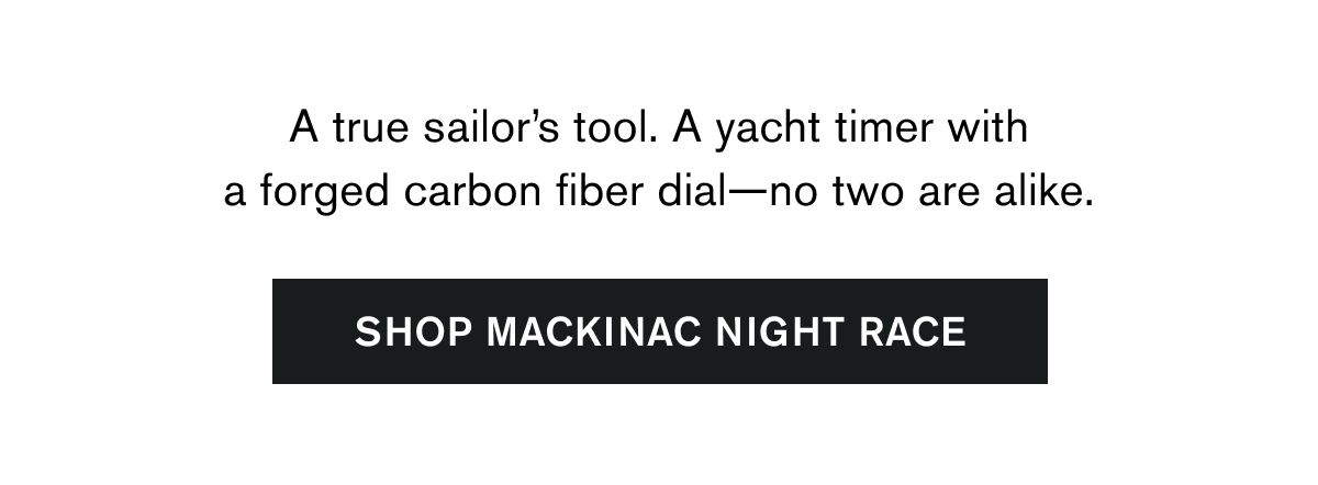 A true sailor’s tool. A yacht timer with a forged carbon fiber dial—no two are alike. | SHOP MACKINAC NIGHT RACE