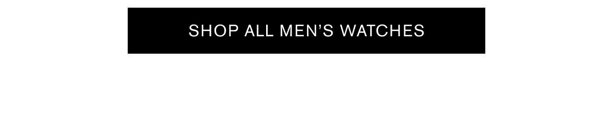SHOP ALL MEN'S WATCHES