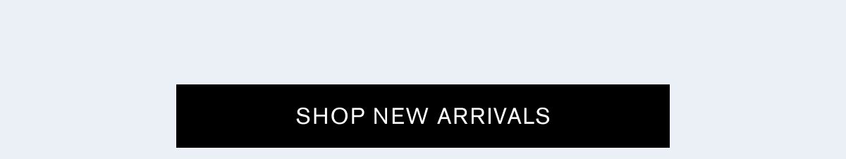 SHOP NEW ARRIVALS SHOP NEW ARRIVALS