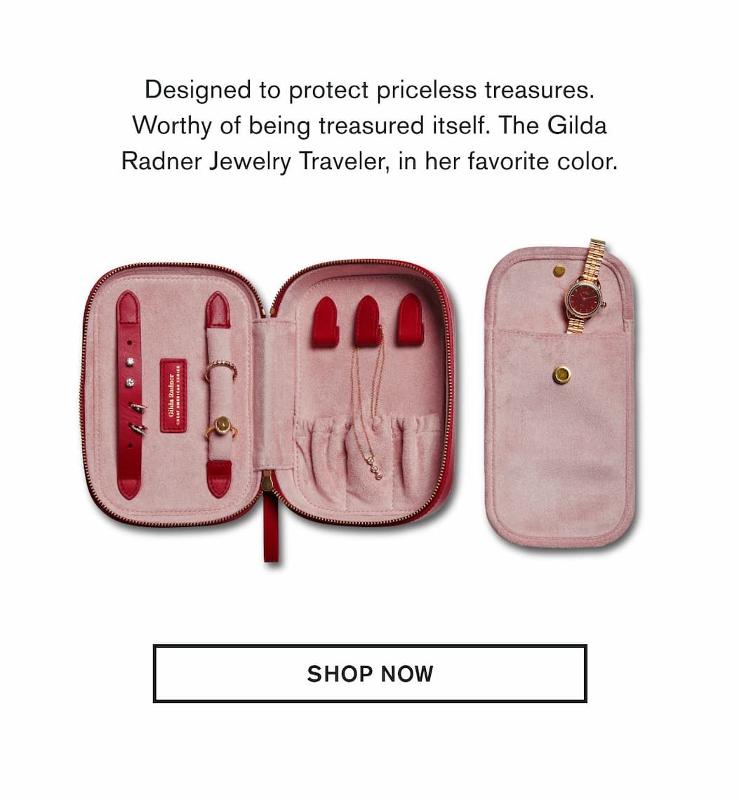 Designed to protect priceless treasures. Worthy of being treasured itself. The Gilda Radner Jewelry Traveler, in her favorite color.  SHOP NOW