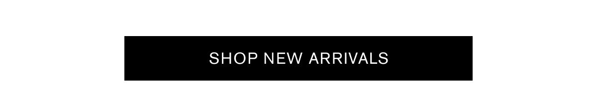SHOP NEW ARRIVALS