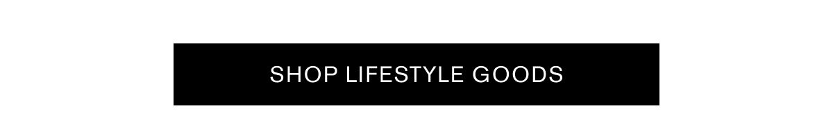 SHOP LIFESTYLE GOODS