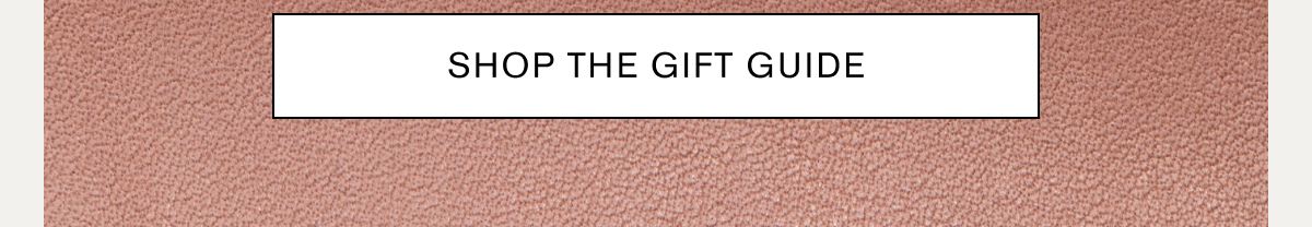 SHOP THE GIFT GUIDE