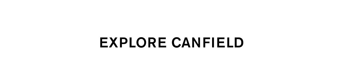 EXPLORE CANFIELD