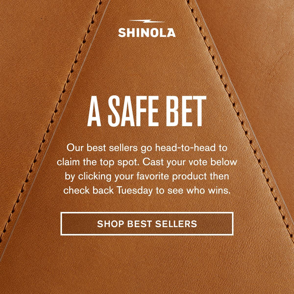 A SAFE BET | Our best sellers go head-to-head to claim the top spot. Cast your vote below by clicking your favorite product and see who wins next week. | SHOP BEST SELLERS
