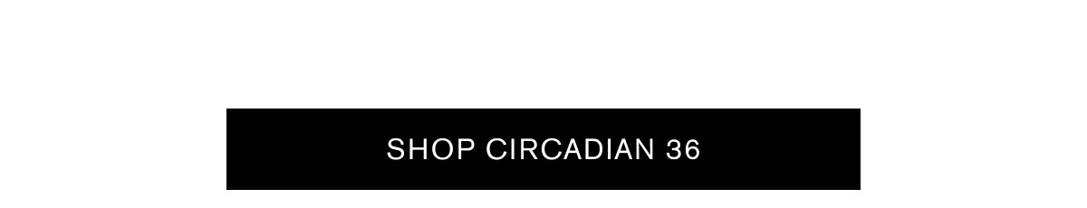 SHOP CIRCADIAN 36