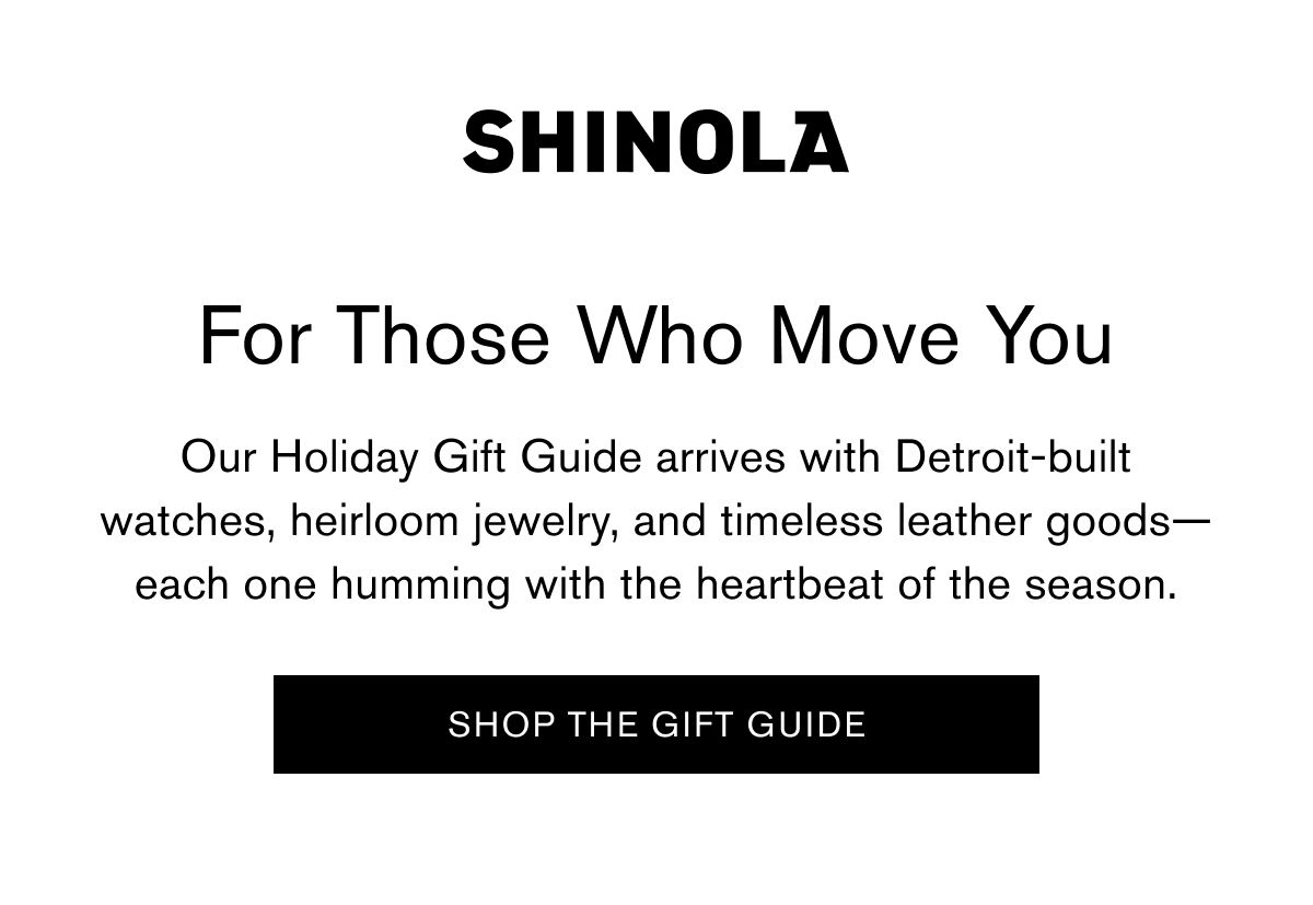 For Those Who Move You | Our Holiday Gift Guide arrives with Detroit-built watches, heirloom jewelry, and timeless leather goods—each one humming with the heartbeat of the season. | SHOP THE GIFT GUIDE