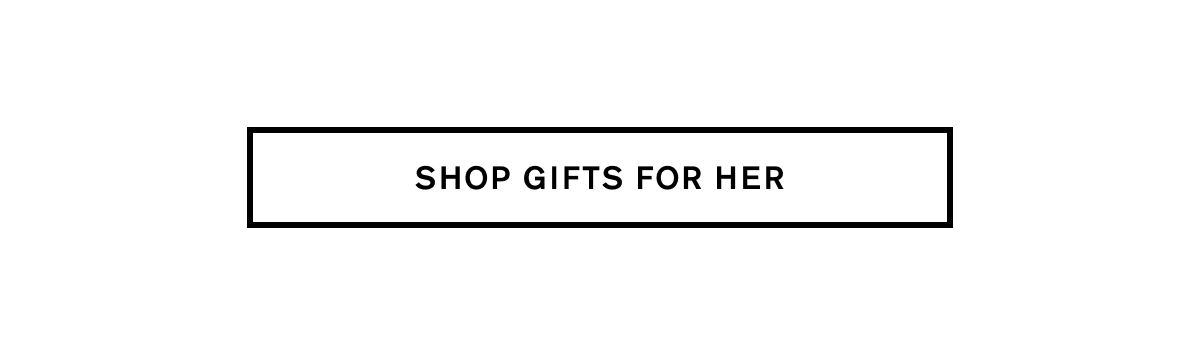 SHOP GIFTS FOR HER