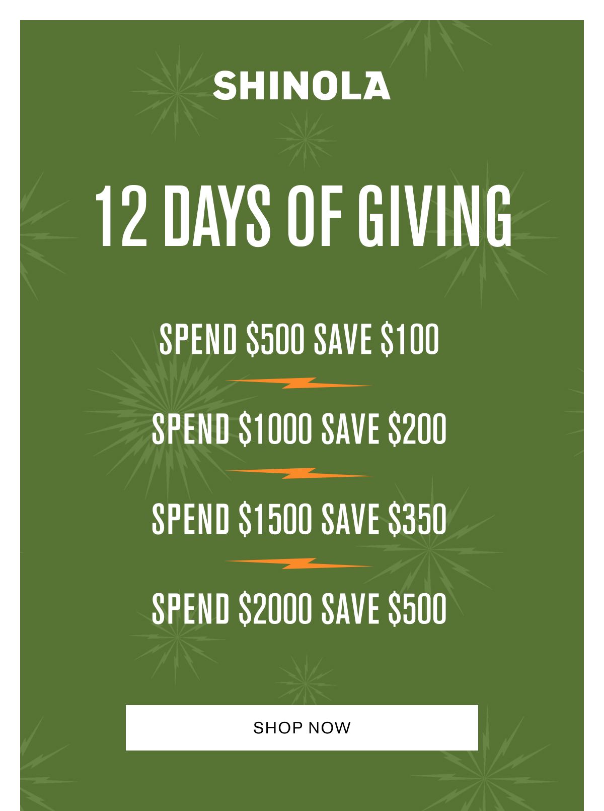 12 DAYS OF GIVING | SPEND $500 SAVE $100 SPEND $1000 SAVE $200 SPEND $1500 SAVE $350 SPEND $2000 SAVE $500 | SHOP NOW