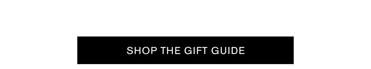  SHOP THE GIFT GUIDE