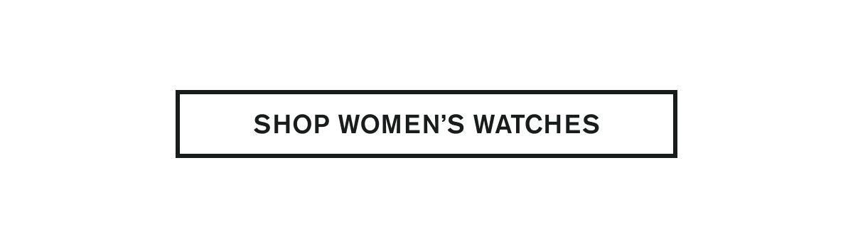 SHOP WOMEN'S WATCHES