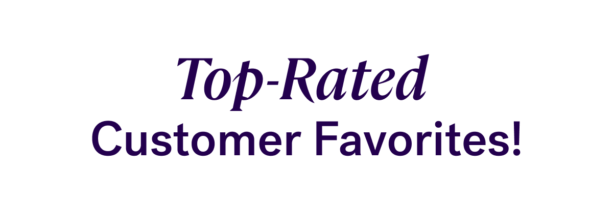 Top-Rated Customer Favorites!