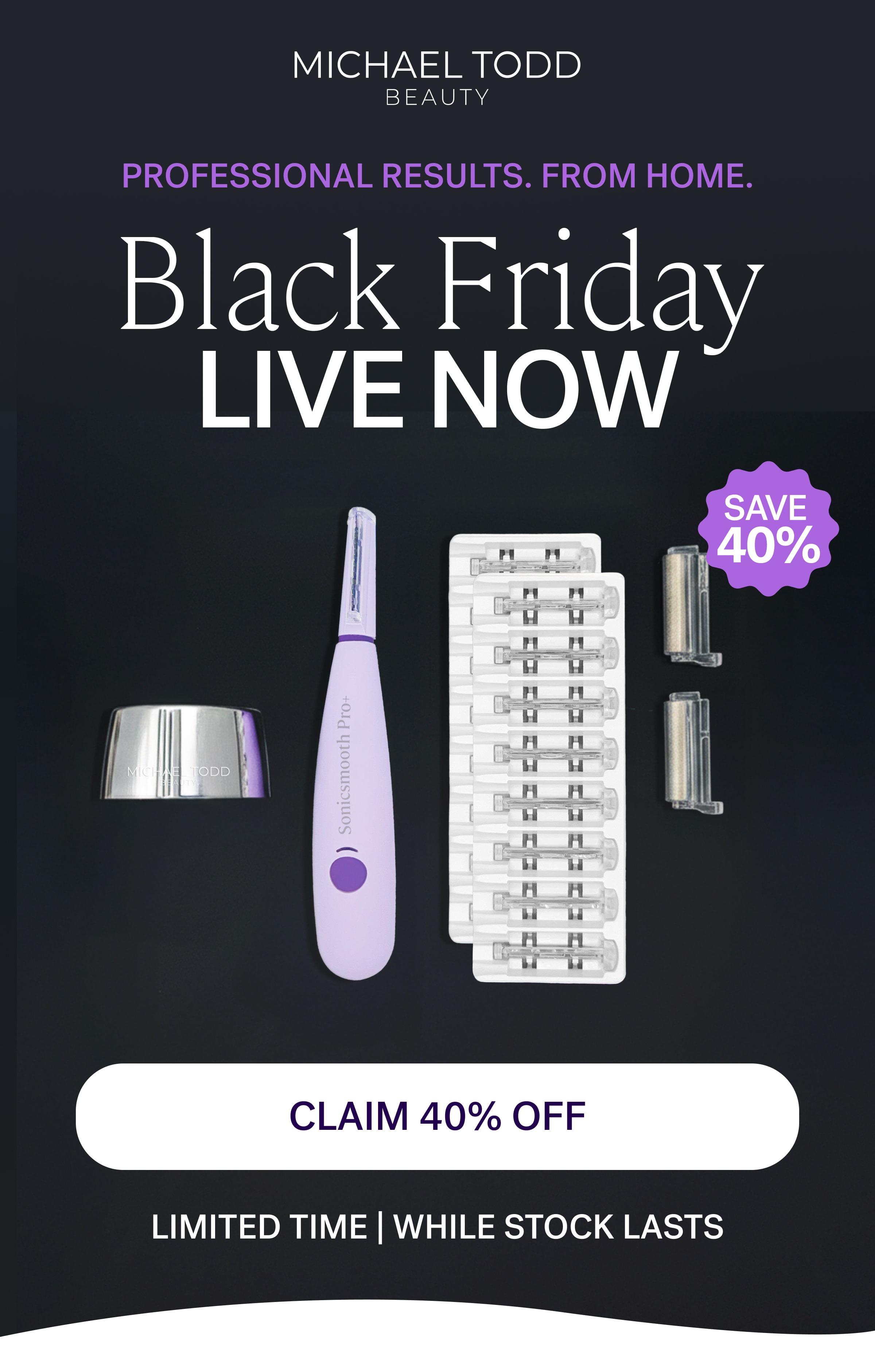 Professional Results. From Home. Black Friday LIVE NOW CLAIM 40% OFF LIMITED TIME | WHILE STOCK LASTs