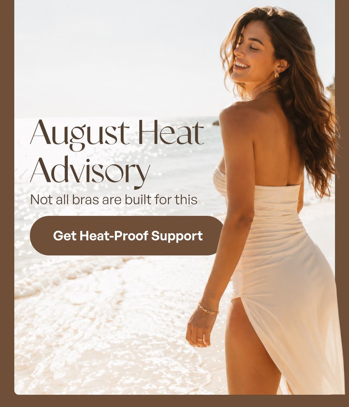 August Heat Advisory Not all bras are built for this Get Heat - Proof Support