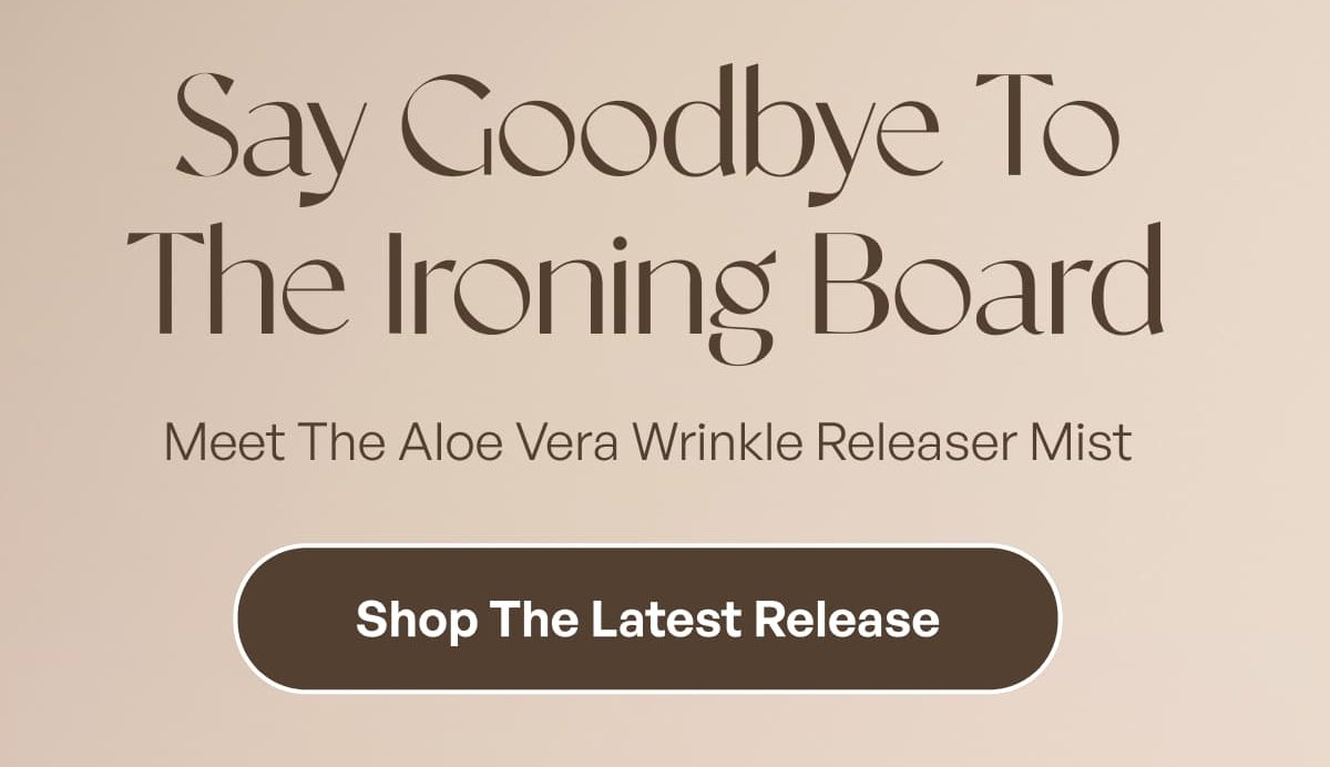 Say Goodbye To The Ironing Board Meet The Aloe Vera Wrinkle Releaser Mist Shop The Latest Release