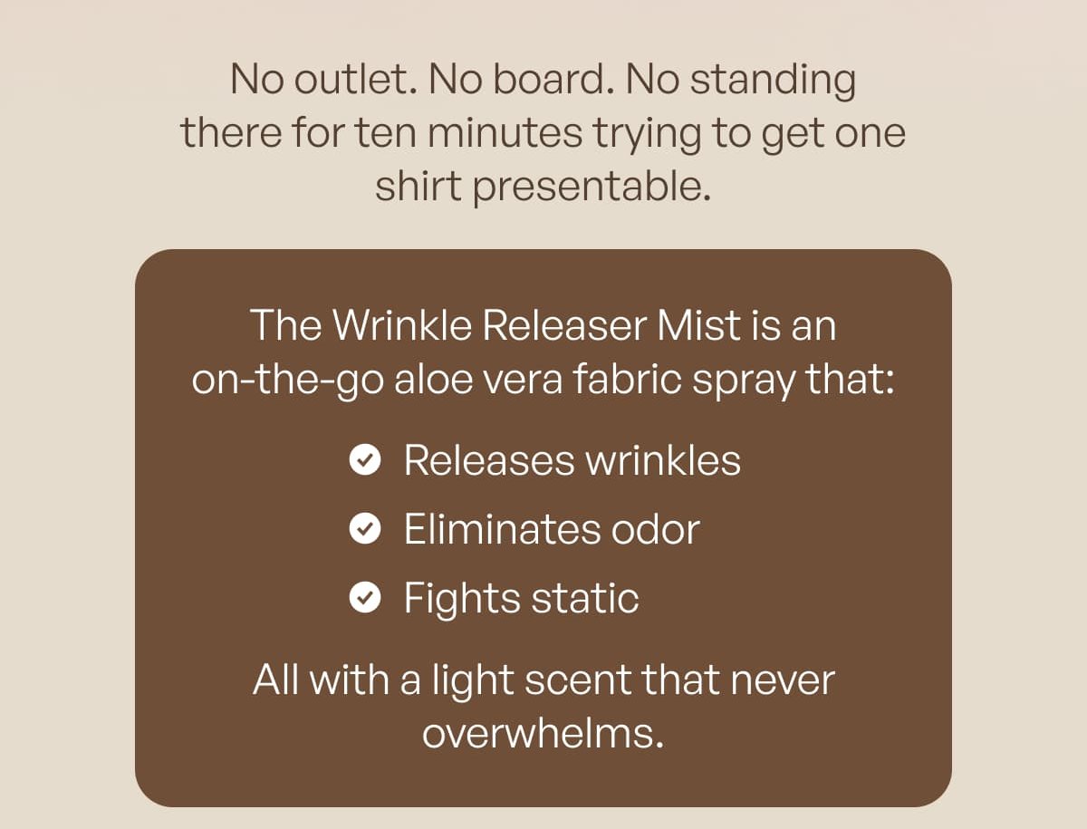 No outlet. No board. No standing there for ten minutes trying to get one shirt presentable.