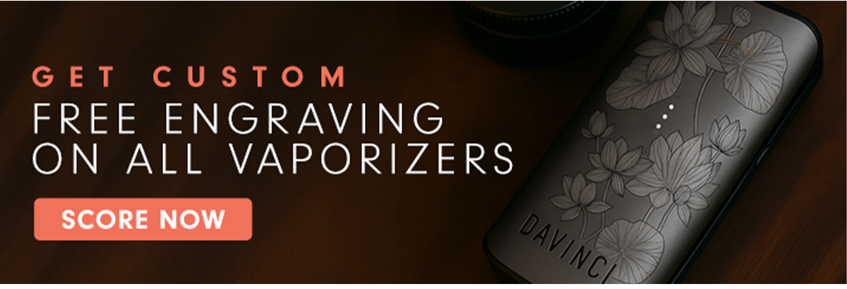 Free Engraving on all vaporizers
