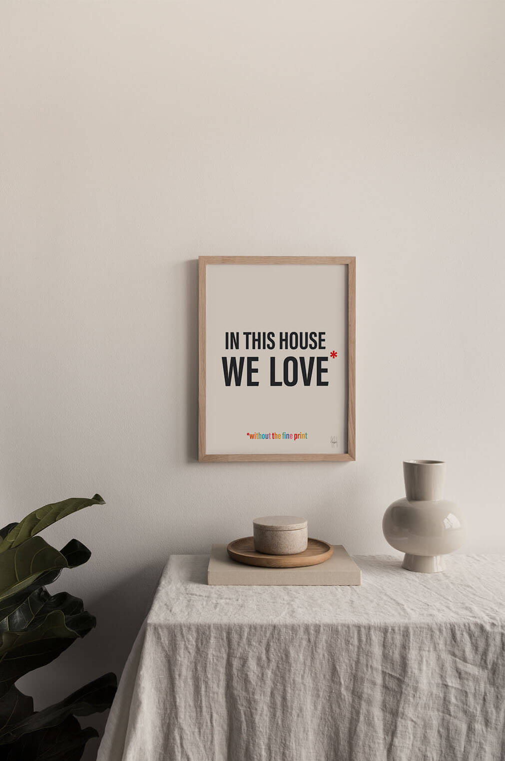 In This House We Love Without The Fine Print