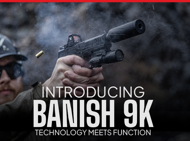 The BANISH 9K The BANISH 9K