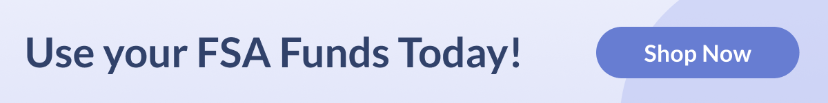 Use your FSA Funds Today
