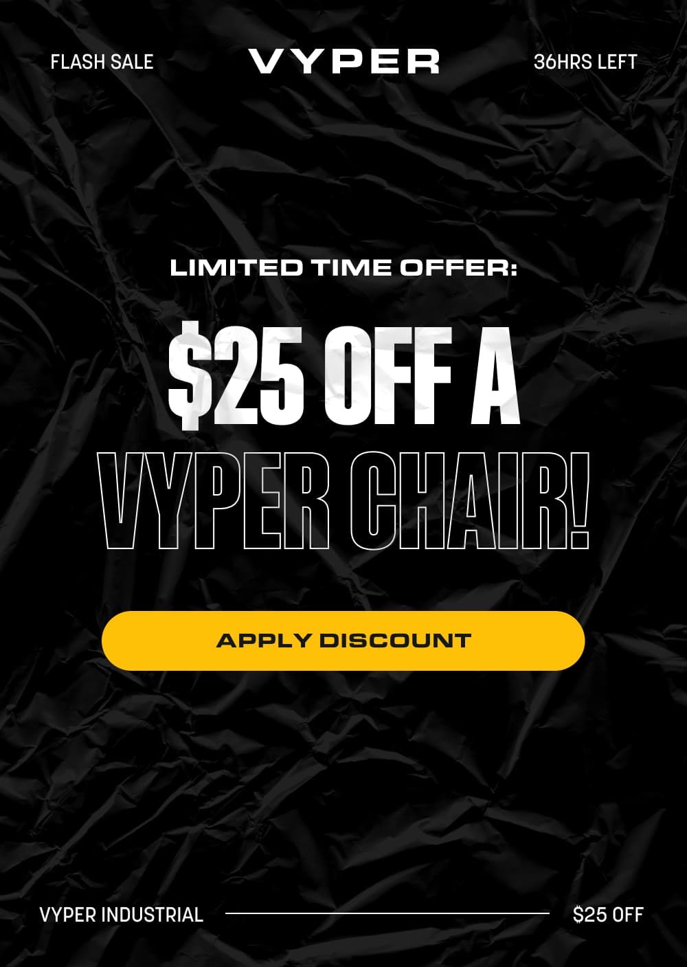Take 25 OFF Vyper Chair