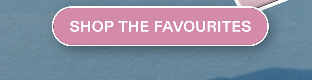 Shop the Favourites