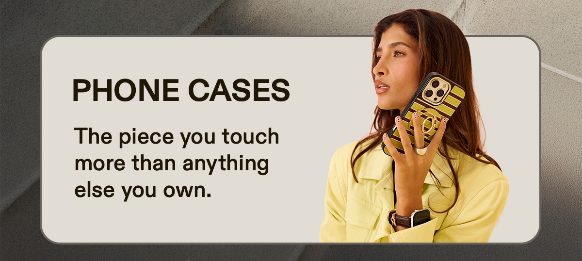 PHONE CASE The piece you touch more than anything else you own. Make it worth it.