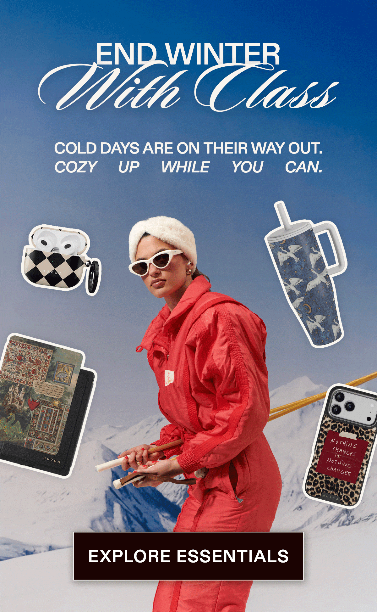 End Winter With Class  Cold days are on their way out.  Cozy up while you can.  [EXPLORE ESSENTIALS]