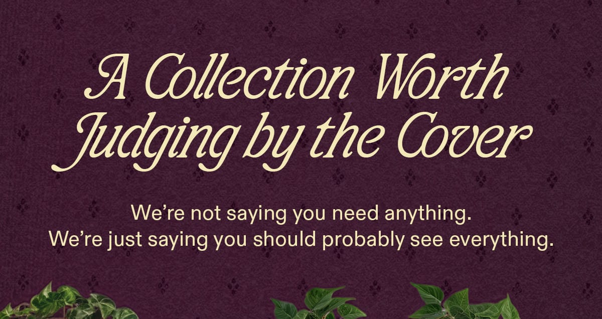 Headline: “A Collection Worth Judging by the Cover”, with supporting copy.