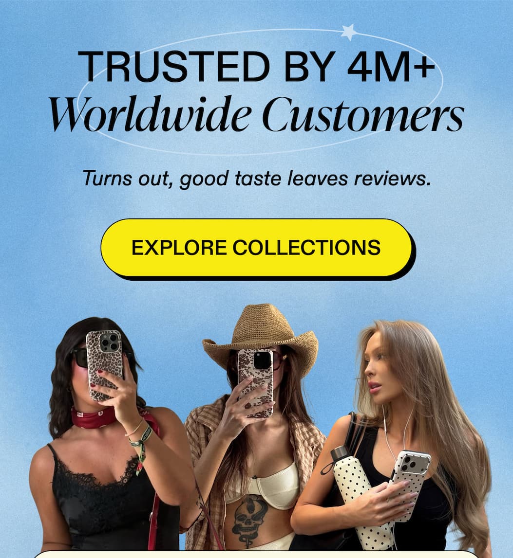 Trusted By 4M+  Worldwide Customers  Turns out, good taste leaves reviews. [Explore collections] 