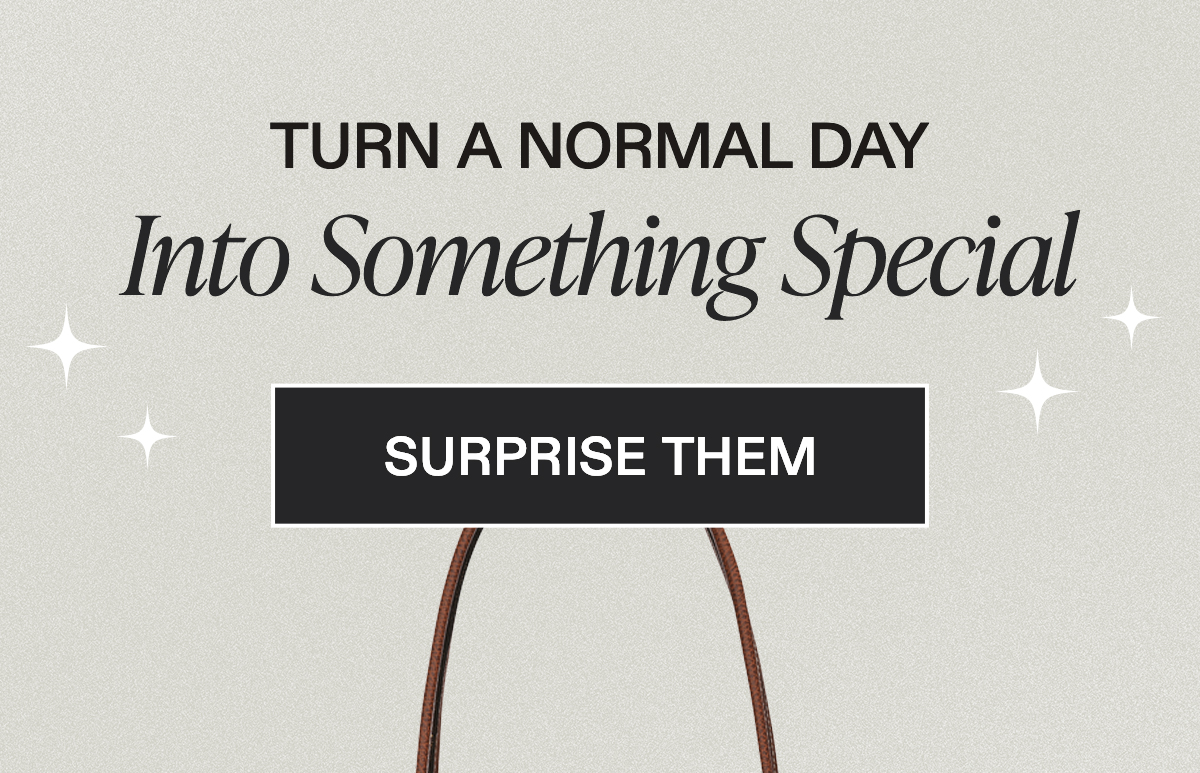Turn a Normal Day  Into Something Special SURPRISE THEM