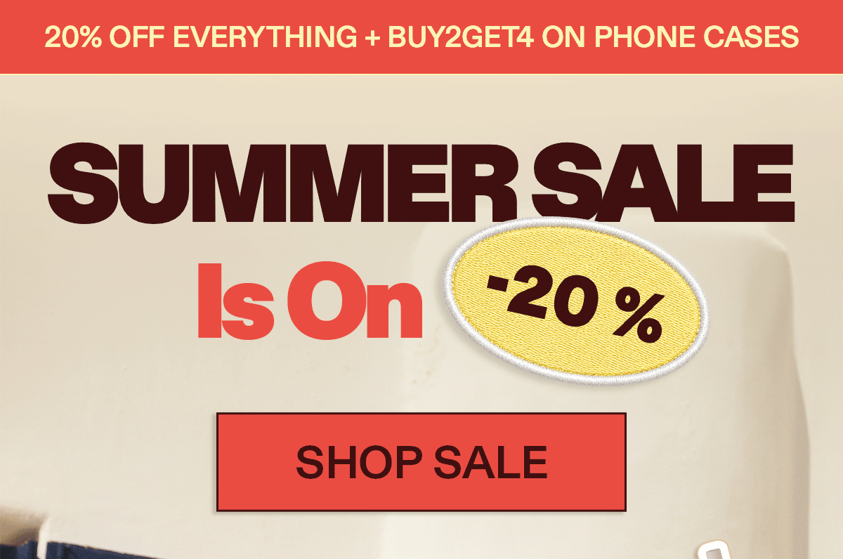 [BANNER: 20% OFF EVERYTHING + BUY2GET4 ON PHONE CASES] The Start Of Summer Sale  Is On [SHOP SALE]