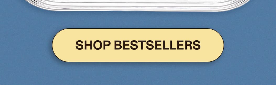 [SHOP BESTSELLERS]