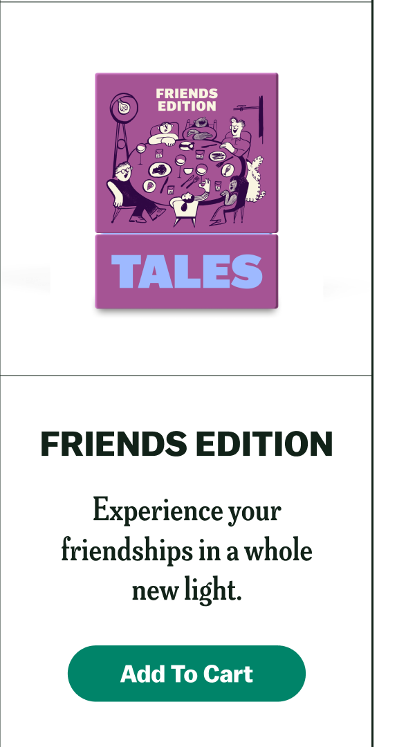 FRIENDS EDITION Experience your friendships in a whole new light.