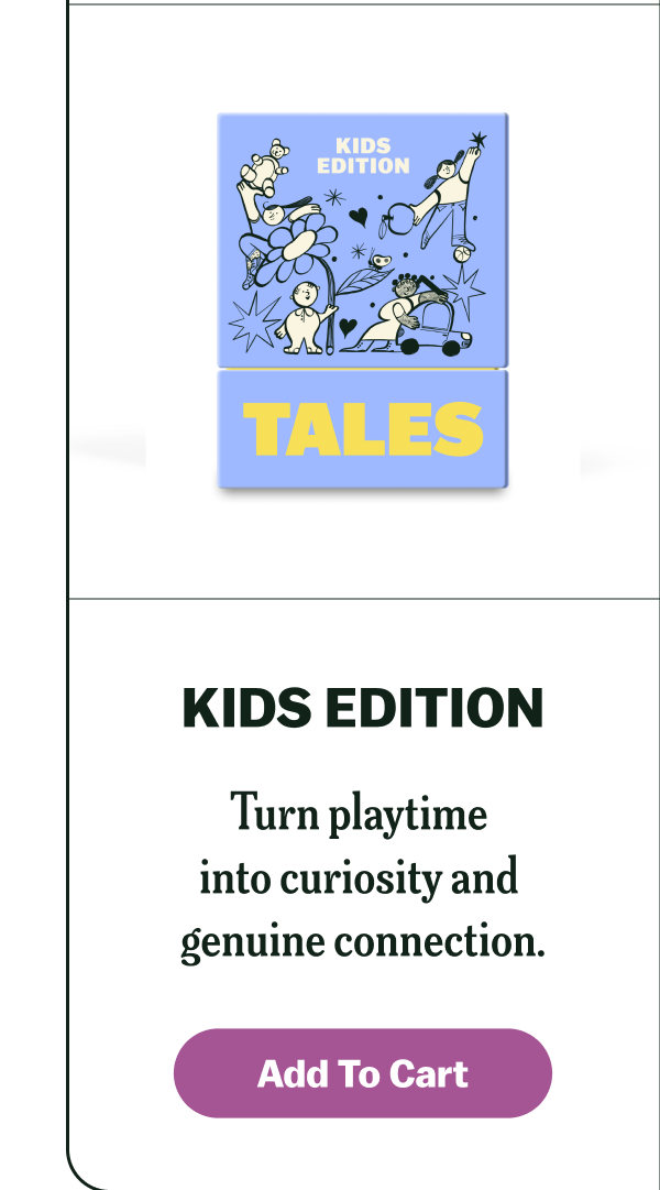 KIDS EDITION Turn playtime into curiosity and genuine connection. LIFE STORY Uncover the hidden moments that shaped their lif