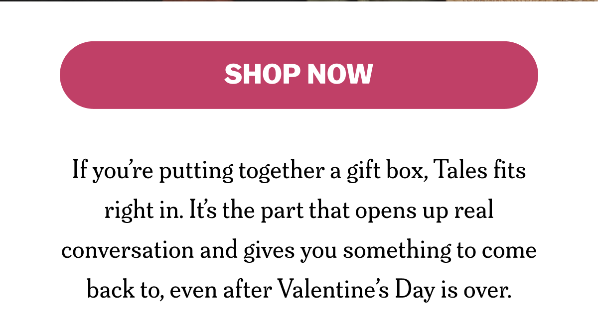 SHOP NOW If you’re putting together a gift box, Tales fits right in. It’s the part that opens up real conversation and gives