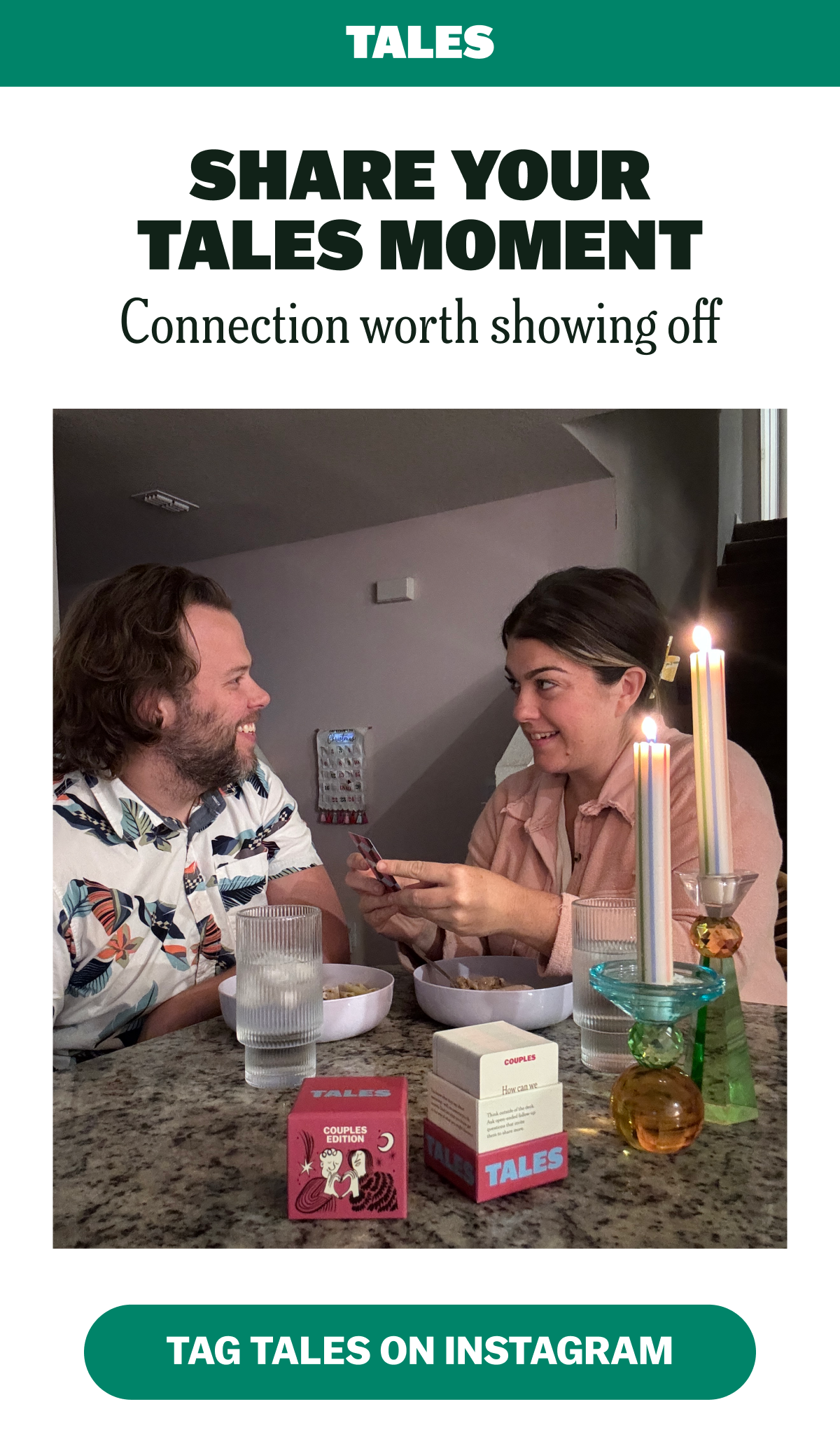 SHARE YOUR TALES MOMENT Connection worth showing off TAG TALES ON INSTAGRAM