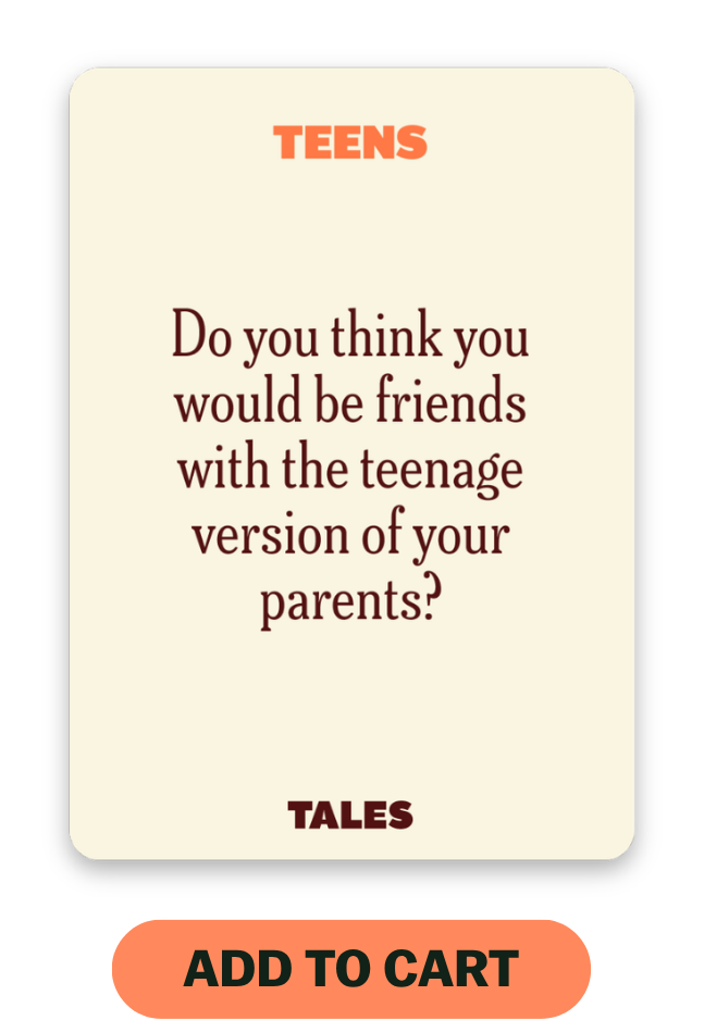 Card example: Teens Edition. Do you think you would be friends with the teenage version of your parents? Add to cart.