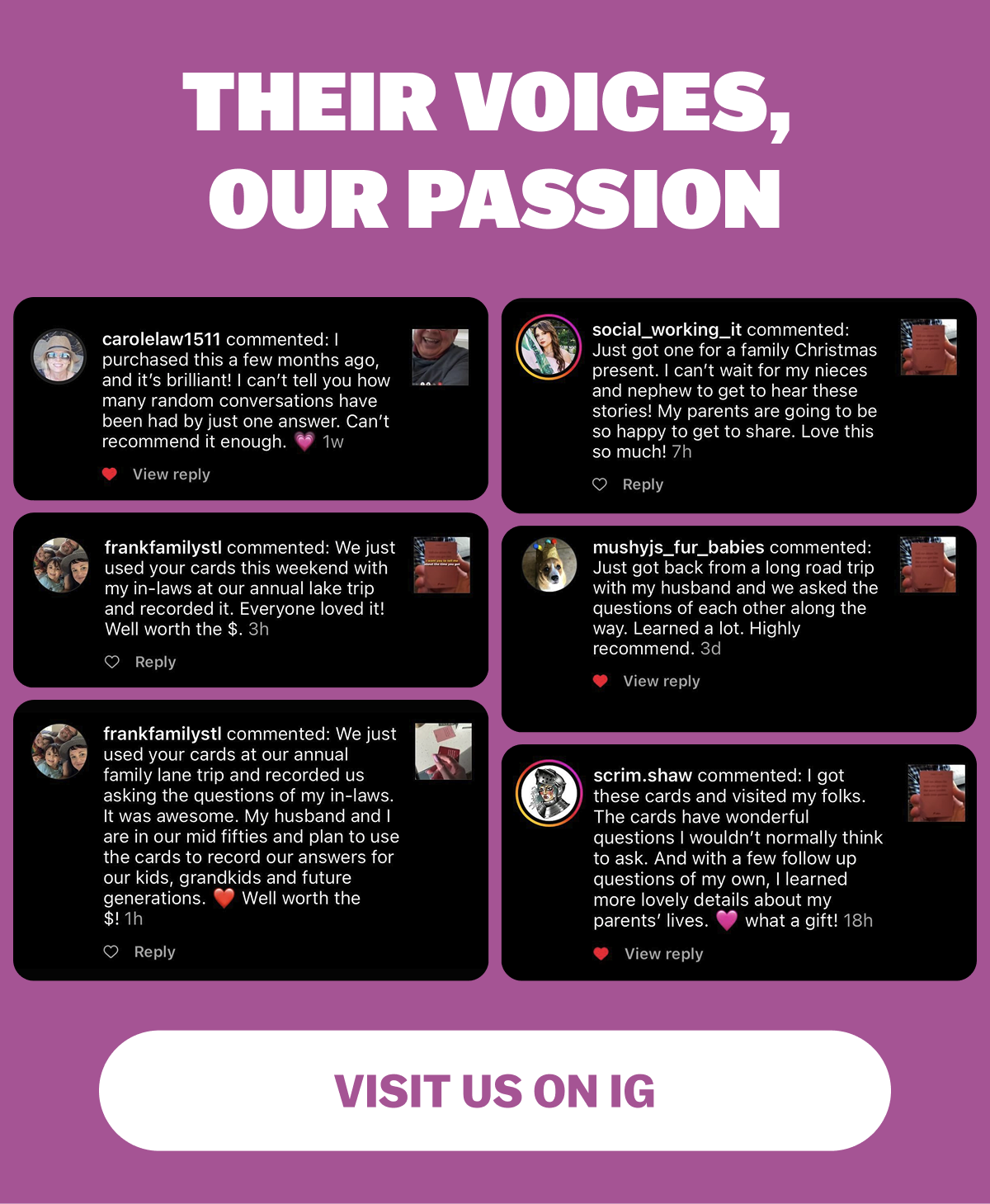 Gail T. – Great Questions “I was surprTheir Voices,  Our Passionised at the depth and relevance of most of the questions. Definitely a conversation starter and a great idea for date night or a casual walk in nature together as you take turns reading the questions.”